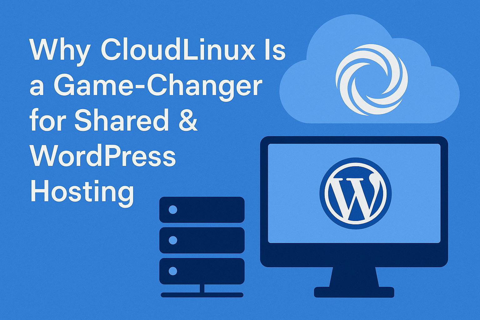 Why CloudLinux Is a Game-Changer for Shared & WordPress Hosting